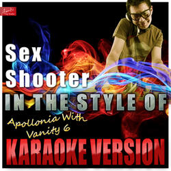Sex Shooter (In the Style of Apollonia With Vanity 6) [Karaoke Version]