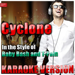 Cyclone (In the Style of Baby Bash and T-Pain) [Karaoke Version]