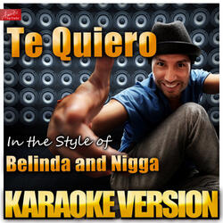 Te Quiero (In the Style of Belinda and Nigga) [Karaoke Version]