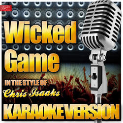Wicked Game (In the Style of Chris Isaaks) [Karaoke Version]