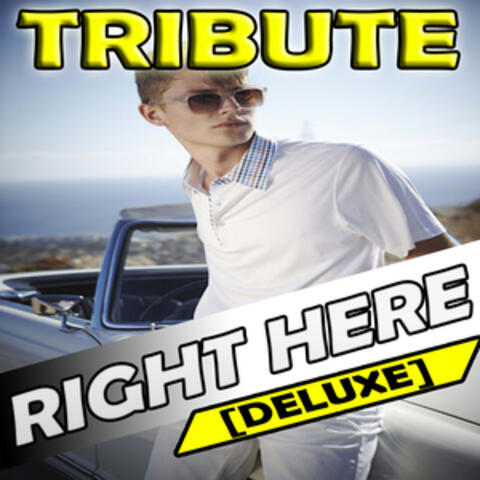 Right Here (Tribute to Justin Bieber feat. Drake Deluxe)