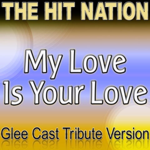My Love Is Your Love - Glee Cast Tribute Version