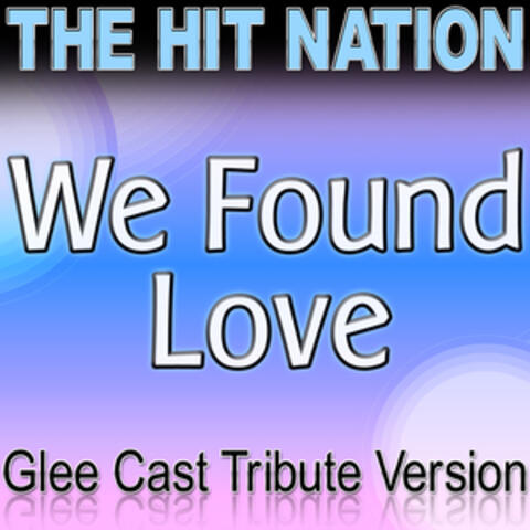 We Found Love - Glee Cast Tribute Version