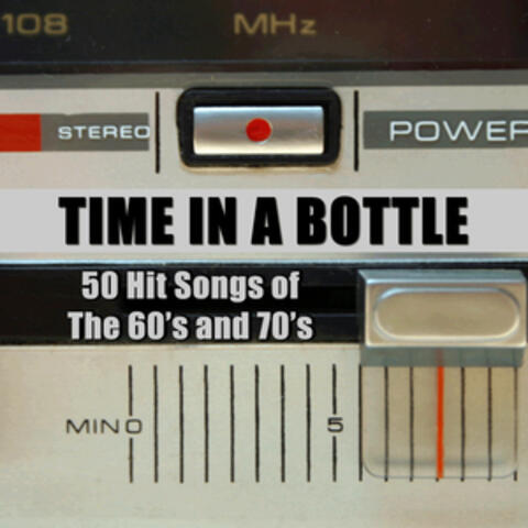 Time in a Bottle: 50 Hit Songs of the 60's and 70's