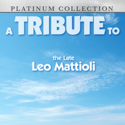 A Tribute to the Late Leo Mattioli