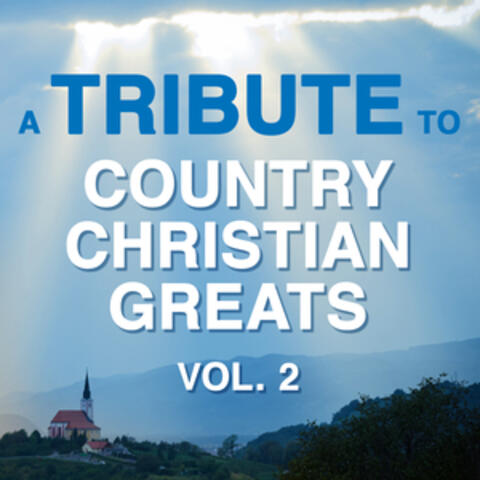 A Tribute to Country Christian Greats, Vol. 2