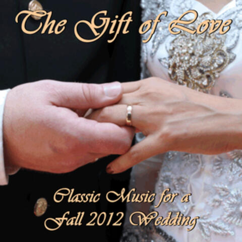 The Gift of Love: Classic Music for a Fall 2012 Wedding
