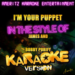 I'm Your Puppet (In the Style of James and Bobby Purify) [Karaoke Version]