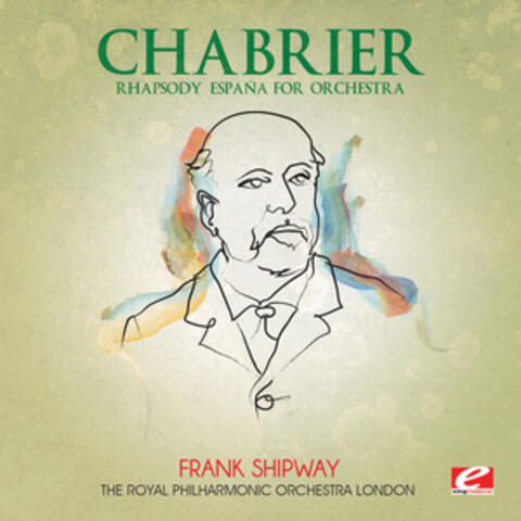 Chabrier: Rhapsody España for Orchestra (Digitally Remastered)
