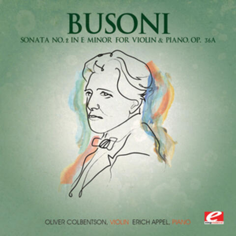 Busoni: Sonata No. 2 in E Minor for Violin and Piano, Op. 36a (Digitally Remastered)