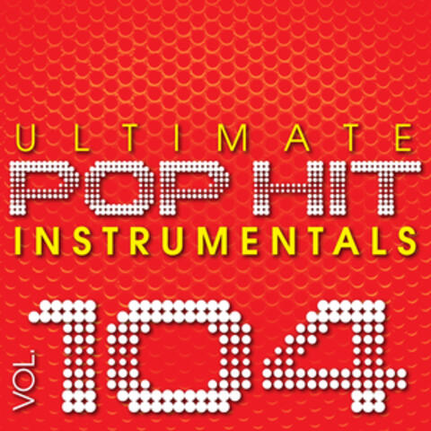 Ultimate Pop Hit Instrumentals, Vol. 104