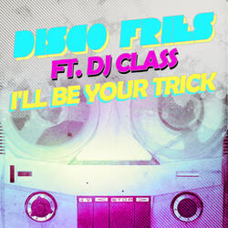 I'll Be Your Trick ft. DJ Class (SonicC Remix)