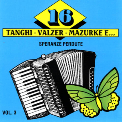 16 Tanghi - Valzer - Mazurke E…Vol 3