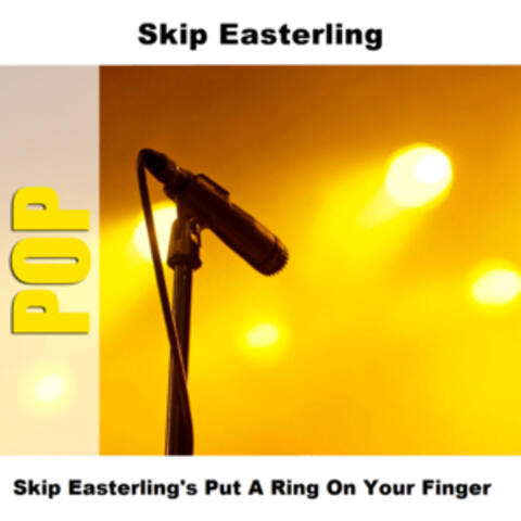 Skip Easterling's Put A Ring On Your Finger