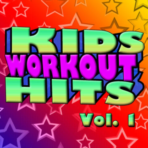 Kids Workout Hits Vol. 1 - Kids Get Fit With Today's Greatest Hits