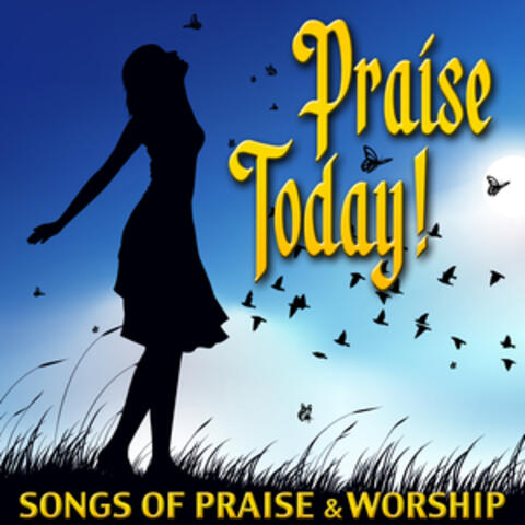 Praise Today - Songs Of Praise & Worship