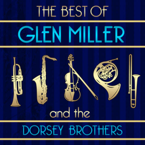 The Best Of Glenn Miller & The Dorsey Brothers