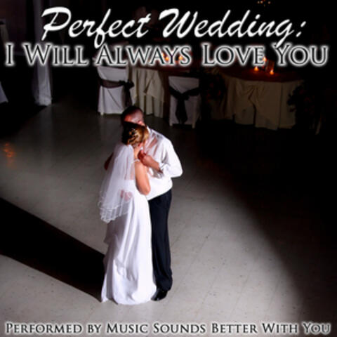 Perfect Wedding: I Will Always Love You