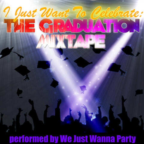 I Just Want To Celebrate: The Graduation Mixtape