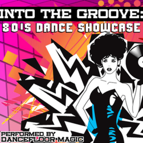 Into The Groove: 80's Dance Showcase