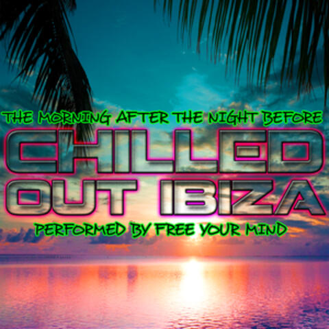 The Morning After The Night Before: Chilled Out Ibiza