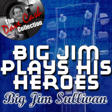 Big Jim Plays His Heroes - [The Dave Cash Collection]