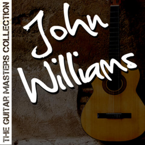 The Guitar Masters Collection: John Williams