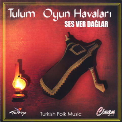 Tulum Oyun Havaları - Ses Ver Dağlar