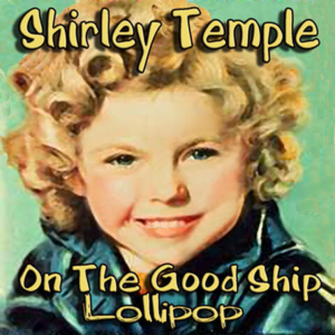 On The Good Ship Lollipop