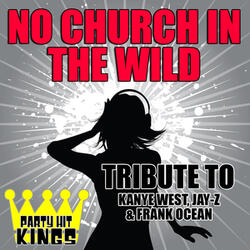 No Church in the Wild (Tribute to Kanye West, Jay-Z & Frank Ocean)