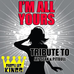 I'm All Yours (Tribute to Jay Sean & Pitbull)