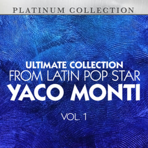 Ultimate Collection From Latin Pop Star Yaco Monti, Vol. 1