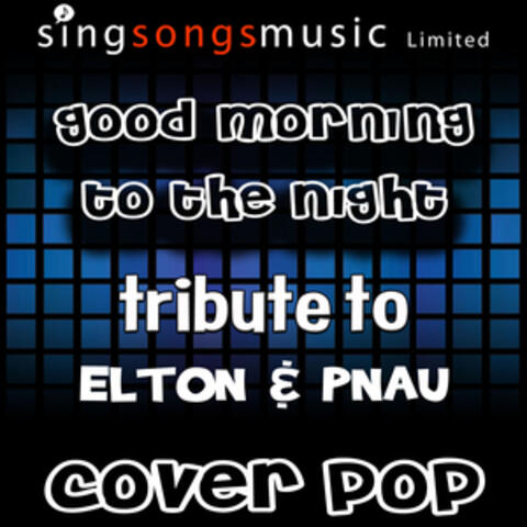 Good Morning to the Night (Tribute to Elton & Pnau)