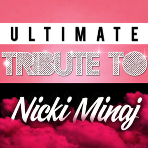 The Ultimate Tribute to Nicki Minaj