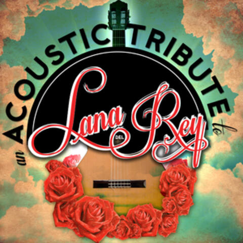 An Acoustic Tribute to Lana Del Rey