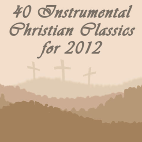 40 Instrumental Christian Classics for 2012