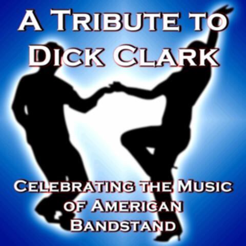 A Tribute to Dick Clark: Celebrating the Music of American Bandstand