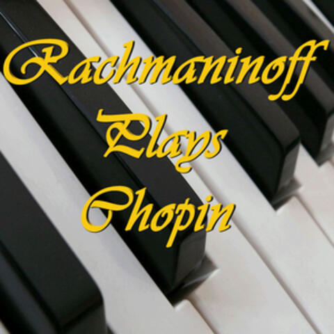 Rachmaninoff Plays Chopin
