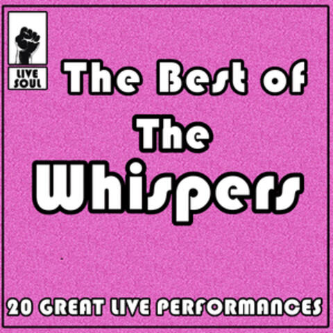 The Best of the Whispers: 20 Great Live Performances