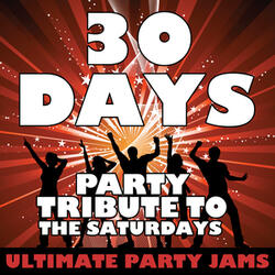 30 Days (Party Tribute to the Saturdays)