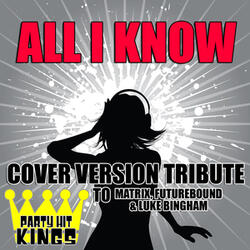 All I Know (Cover Version Tribute to Matrix, Futurebound & Luke Bingham)