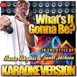 What's It Gonna Be? (In the Style of Busta Rhymes and  Janet Jackson) [Karaoke Version]