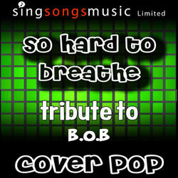 So Hard to Breathe (Tribute to B.O.B)