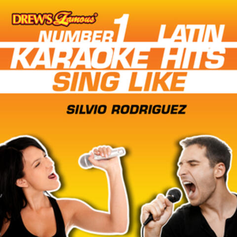 Drew's Famous #1 Latin Karaoke Hits: Sing Like Silvio Rodriguez