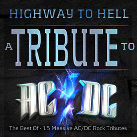 Highway to Hell – A Tribute to AC/DC - The Best of - 15 Massive ACDC Rock Anthems (AC / DC)