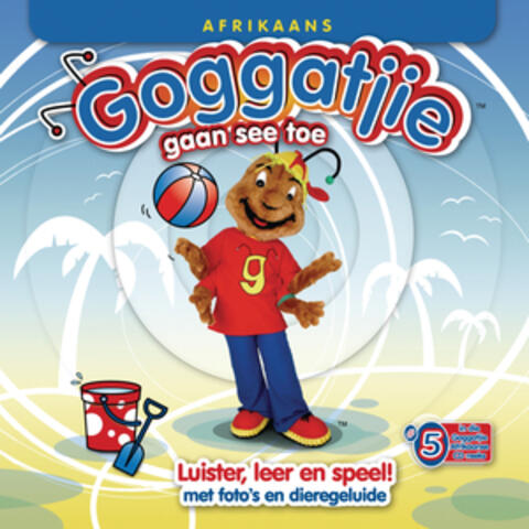 Goggatjie Gaan See Toe