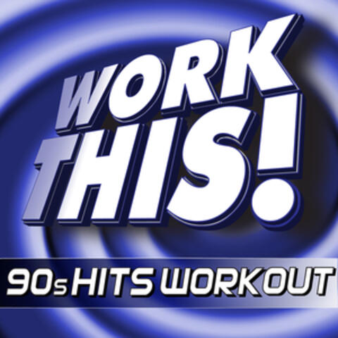 Work This! 90s Hits Workout