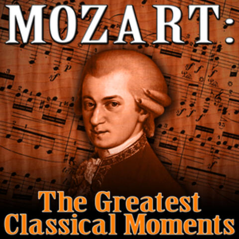 Mozart: The Greatest Classical Moments