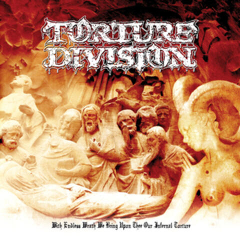 With endless wrath we bring upon thee our infernal torture