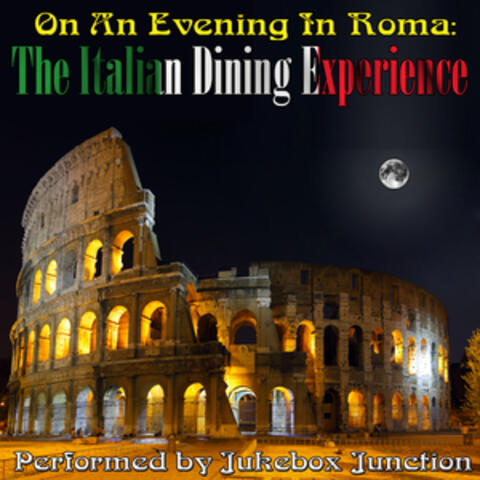 On An Evening In Roma: The Italian Dining Experience
